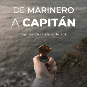 De marinero a capitán: siguiendo la voz interior